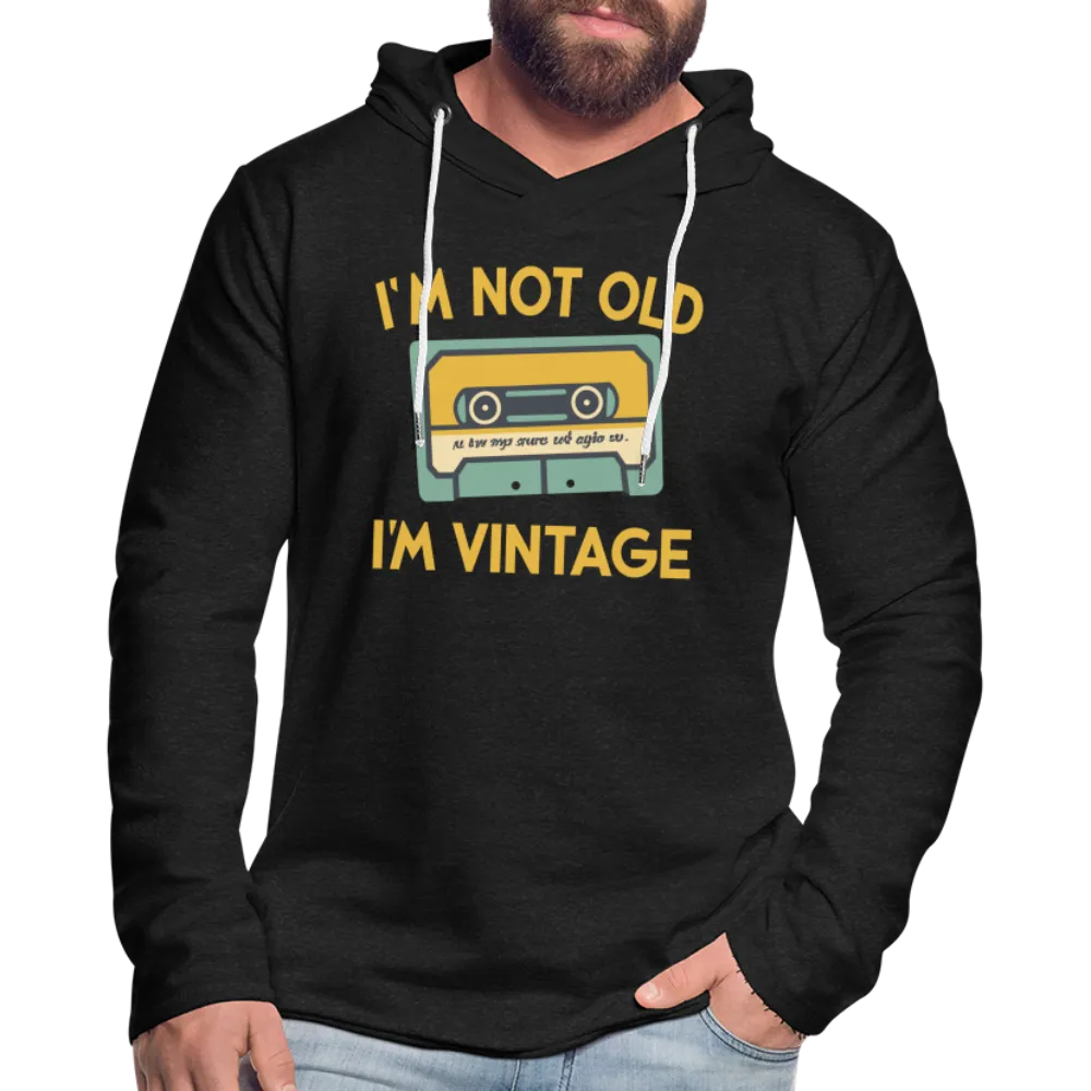 I'm Not Old I'm Vintage Lightweight Terry Hoodie