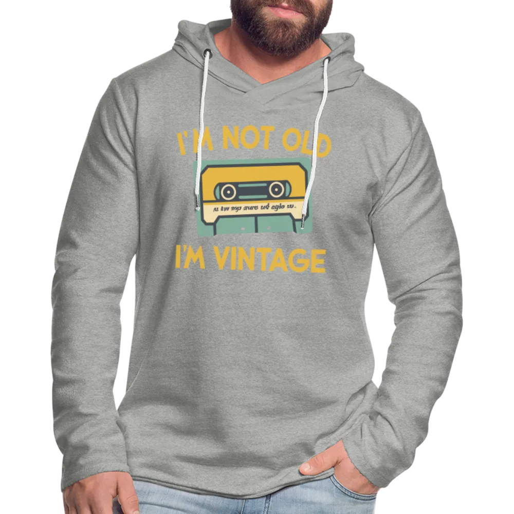 I'm Not Old I'm Vintage Lightweight Terry Hoodie