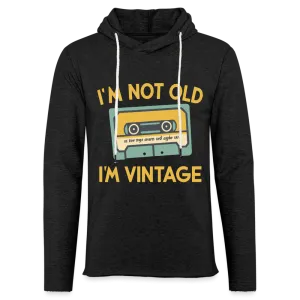 I'm Not Old I'm Vintage Lightweight Terry Hoodie