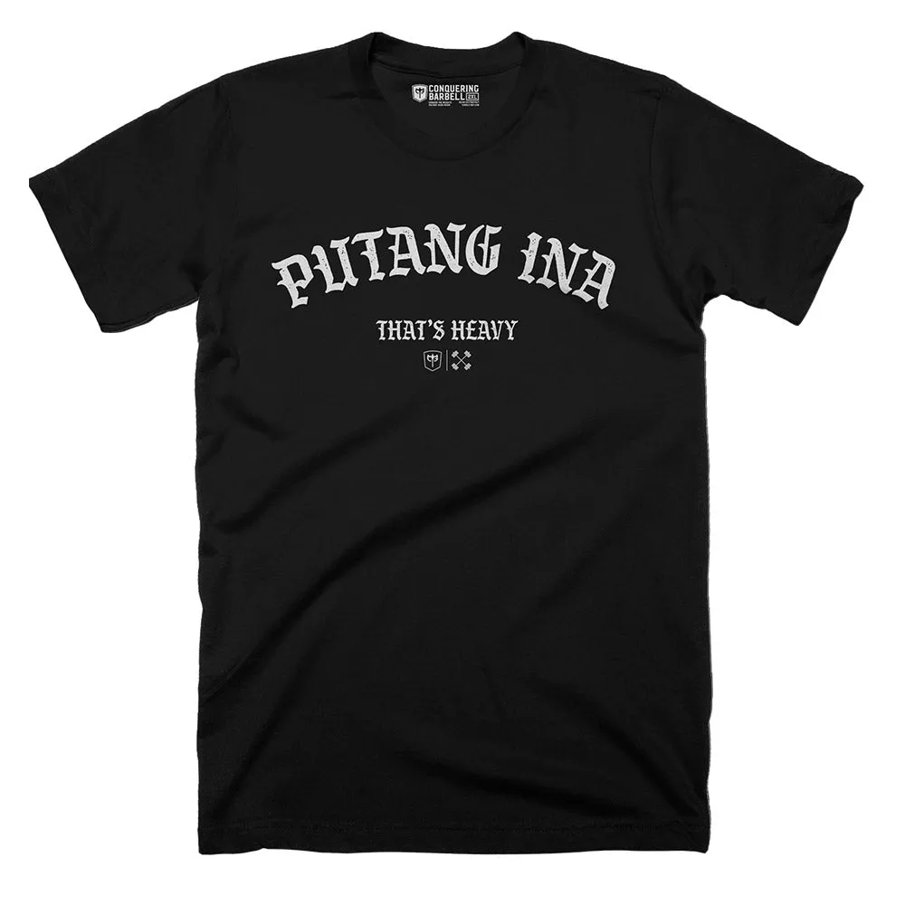 Putang Ina, That's Heavy - on Black tee