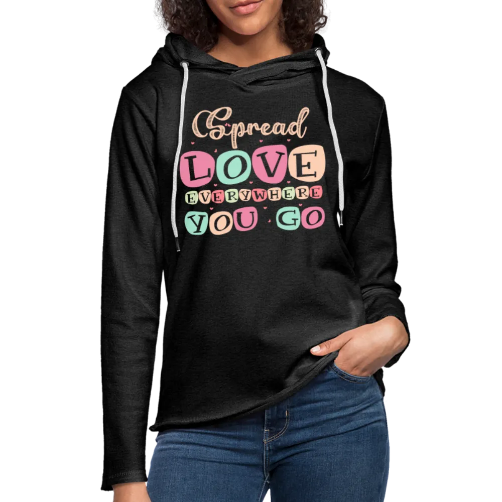 Spread Love Everywhere You Go Lightweight Terry Hoodie