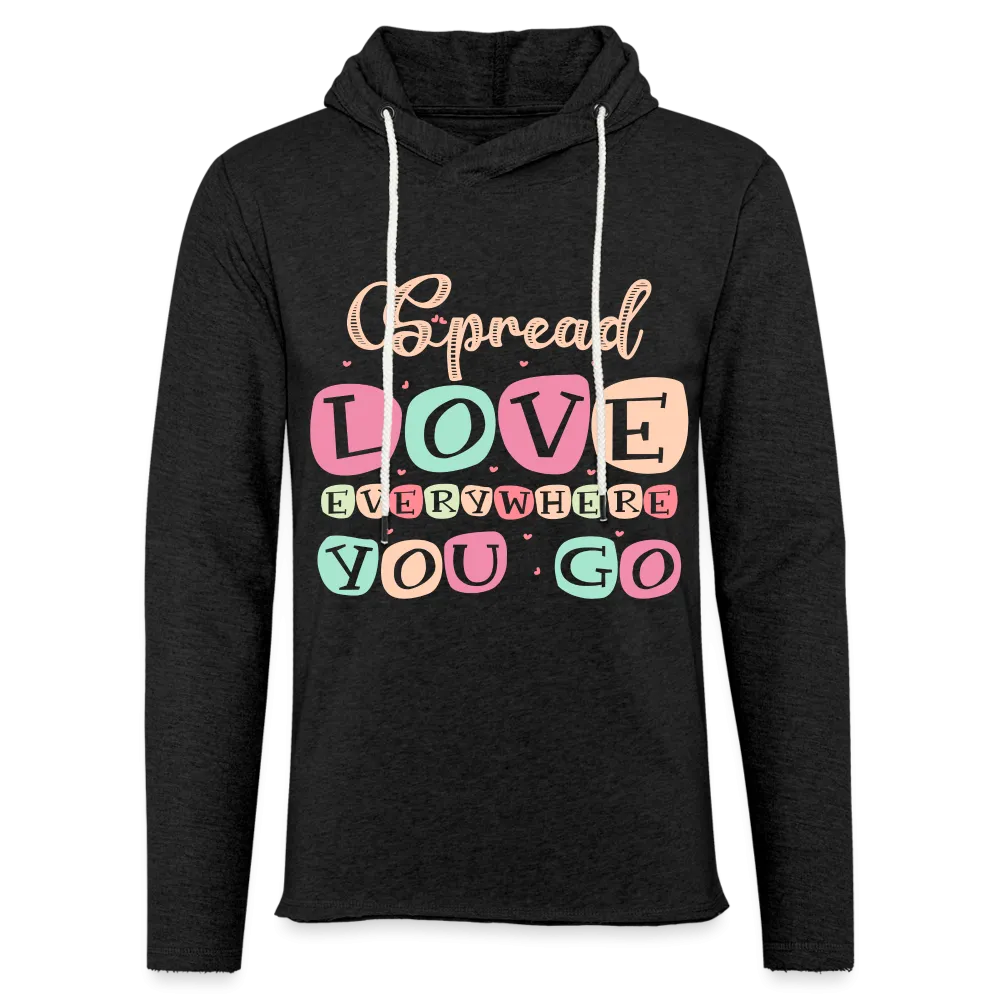 Spread Love Everywhere You Go Lightweight Terry Hoodie